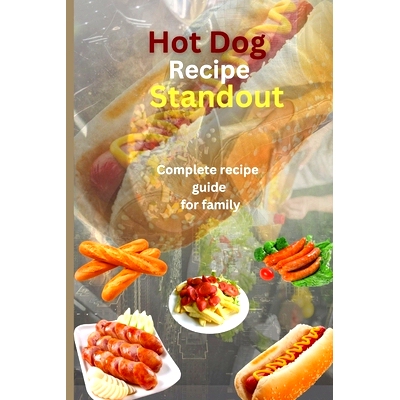 预订 Hot dog recipe standout: Complete recipe guide for family: 9798379070427