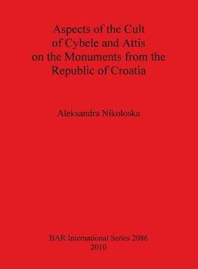 [预订]Aspects of the Cult of Cybele and Attis on the Monuments from the Republic of Croatia 9781407305622