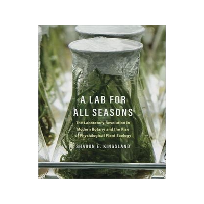 [预订]A Lab for All Seasons: The Laboratory Revolution in Modern Botany and the Rise of Physiological Plan 9780300267228
