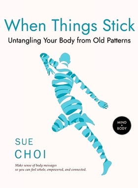 预订 When Things Stick: Untangling Your Body from Old Patterns: 9798988811800