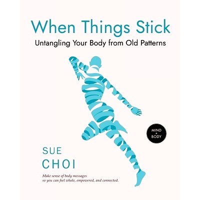 预订 When Things Stick: Untangling Your Body from Old Patterns: 9798988811800