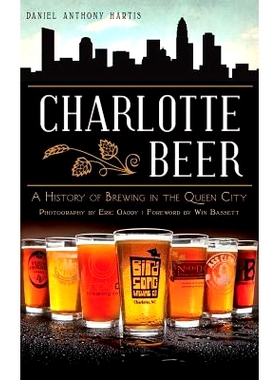 预订 Charlotte Beer: A History of Brewing in the Queen City: 9781540207760