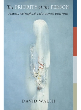 预订 The Priority of the Person: Political, Philosophical, and Historical Discoveries 人的优先权：政治，哲学和历史发现: