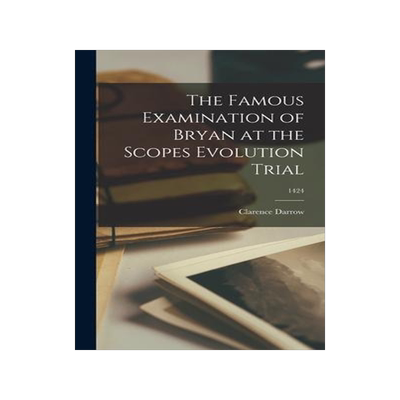 [预订]The Famous Examination of Bryan at the Scopes Evolution Trial; 1424 9781014309211