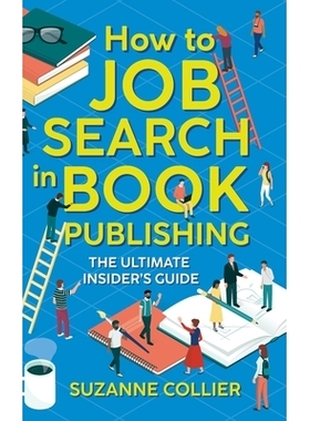 预订 How to Job Search in Book Publishing: The Ultimate Insider’s Guide: 9781999610975