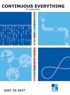 预订 DevOps Continuous Everything an exploration: A publication in the Continuous Everything series: 9789491480461