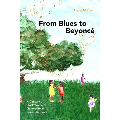 预订 From Blues to Beyoncé: A Century of Black Women’s Generational Sonic Rhetorics: 9781438496498