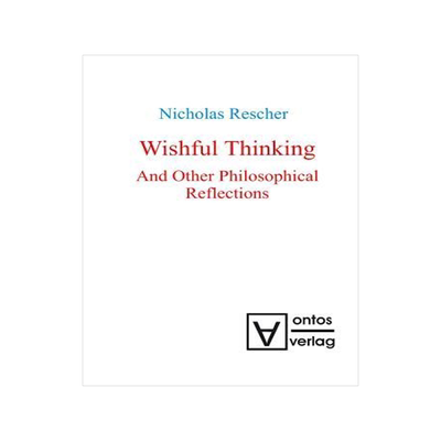 [预订]Wishful Thinking And Other Philosophical Reflections 9783110319118