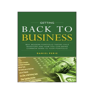 [预订]Getting Back to Business: Why Modern Portfolio Theory Fails Investors and How You Can Bring Common S 9781260135329