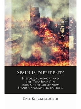 预订 Spain Is Different?: Historical Memory and the ’Two Spains’ in Turn-Of-The-Millennium Spanish Apocalyptic Fiction