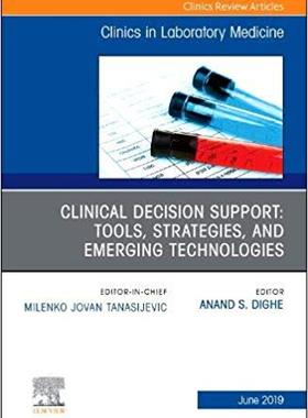 【预售】Clinical Decision Support: Tools, Strategies, and Emerging Technologies, An Issue of the Clinics in Labora...