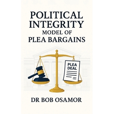 预订 Political Integrity Model of Plea Bargains: Plea Bargaining Political Corruption Offences in Developing Countries: