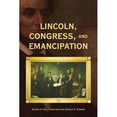 预订 Lincoln, Congress, and Emancipation 林肯、美国国会与废奴（平装）（丛书）: 9780821422281