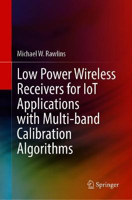 【预订】Low Power Wireless Receivers for IoT Applications with Multi-band Calibration Algorithms