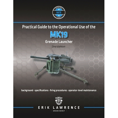 预订 Practical Guide to the Operational Use of the MK19 Grenade Launcher: 9781941998120