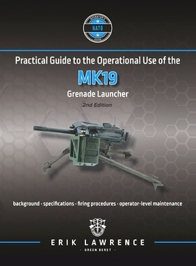 预订 Practical Guide to the Operational Use of the MK19 Grenade Launcher: 9781941998120