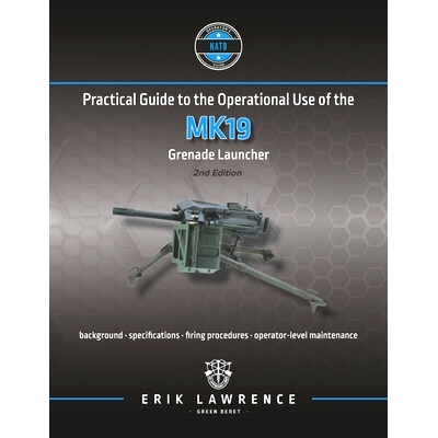 预订 Practical Guide to the Operational Use of the MK19 Grenade Launcher: 9781941998120