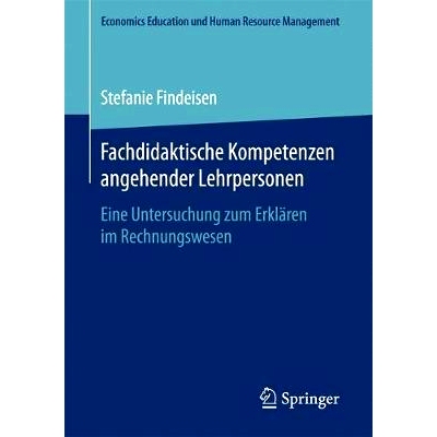 预订 Fachdidaktische Kompetenzen angehender Lehrpersonen: Eine Untersuchung zum Erklären im Rechnungswesen: 97836581838