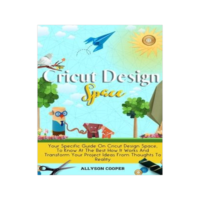 [预订]Cricut Design Space: Your Specific Guide On Cricut Design Space, To Know At The Best How It Works An 9781914232473