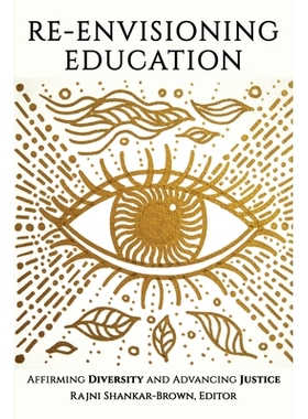 预订 Re-Envisioning Education: Affirming Diversity and Advancing Justice 重新构想教育：肯定多样性并推进正义: 97816480284