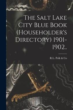 [预订]The Salt Lake City Blue Book (householder’s Directory) 1901-1902.. 9781013364464