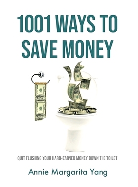 预订 1001 Ways to Save Money: Quit Flushing Your Hard-Earned Money Down the Toilet: 9781961039056