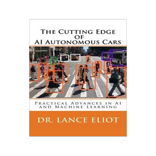 [预订]The Cutting Edge of AI Autonomous Cars: Practical Advances in AI and Machine Learning 9780578409641