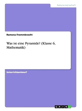 预订 Was ist eine Pyramide? (Klasse 6, Mathematik): 9783668008991