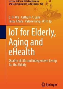 【预订】IoT for Elderly, Aging and eHealth: Quality of Life and Independent Living for the Elderly 9783030933869