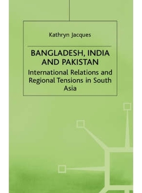 预订 Bangladesh, India and Pakistan: International Relations and Regional Tensions in South Asia: 9780312223861