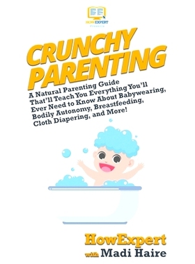 预订 Crunchy Parenting: A Natural Parenting Guide That’ll Teach You Everything You’ll Ever Need to Know About Babywear