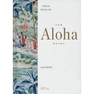 预订 The Aloha Shirt: Spirit of the Islands: 9781938340567