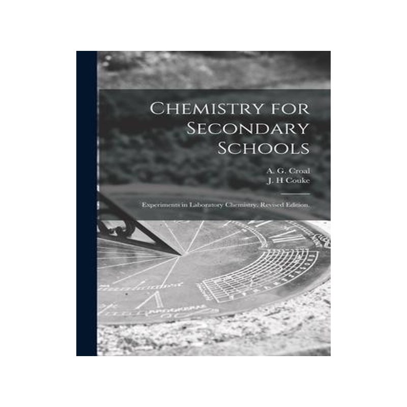 [预订]Chemistry for Secondary Schools: Experiments in Laboratory Chemistry. Revised Edition. 9781014069023