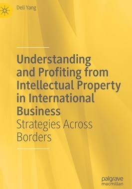 【预订】Understanding and Profiting from Intellectual Property in International Business