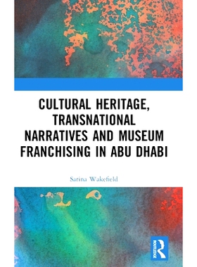 预订 Cultural Heritage, Transnational Narratives and Museum Franchising in Abu Dhabi 跨境遗产时代的博物馆特许经营：*