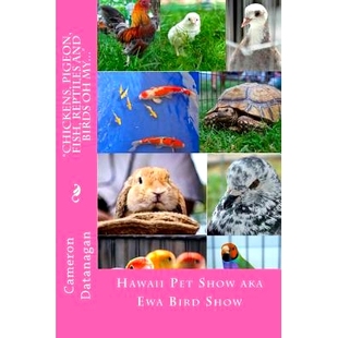 预订 my... Pet Pets Reptiles Birds Bird aka Ewa Fish and Hawaii the Show Pigeon Chickens