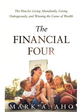 预订 The Financial Four: The Plan for Living Abundantly, Giving Outrageously, and Winning the Game of Wealth