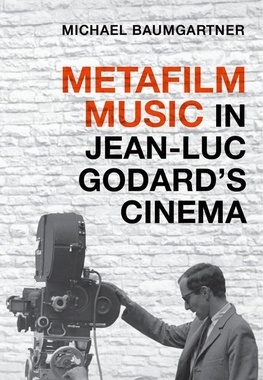 【预订】Metafilm Music in Jean-Luc Godard’s Cinema 9780190497163