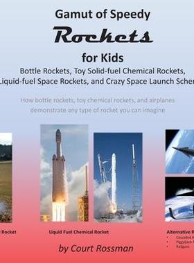 [预订]Gamut of Speedy Rockets, for Kids: Bottle Rockets, Toy Solid-fuel Chemical Rockets, Liquid-fuel Rock 9780578946511