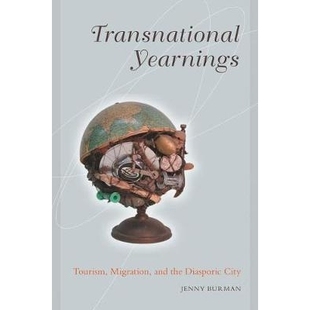 跨国渴望：旅游 9780774817356 Tourism the Diasporic and Yearnings Migration 移民与侨民城市 预订 City Transnational