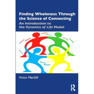 预订 Finding Wholeness Through the Science of Connecting: An Introduction to the Dynamics of Life Model 通过连接的科学找