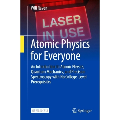 预订 Atomic Physics for Everyone: An Introduction to Atomic Physics, Quantum Mechanics, and Precision Spectroscopy with