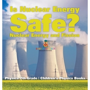 Physics and 预订 7th Books Energy Children’s Nuclear 9798869411907 Safe? Grade Fission