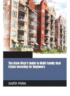 预订 The Grow Giver’s Guide to Multi-Family Real Estate Investing for Beginners: 9798376719961