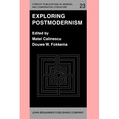 预订 Exploring Postmodernism. Selected papers presented at a Workshop on Postmodernism at the XIth International Compara