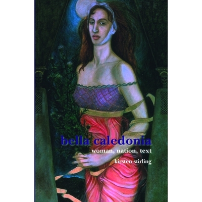 预订 Bella Caledonia: Woman, Nation, Text 贝拉喀里多尼亚：妇女、民族、文字: 9789042025103