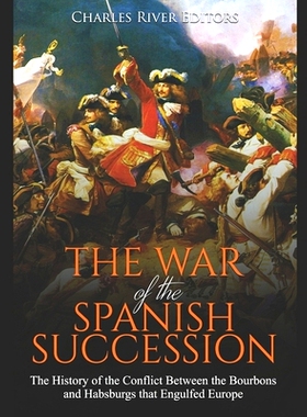 预订 The War of the Spanish Succession: The History of the Conflict Between the Bourbons and Habsburgs that Engulfed Eur