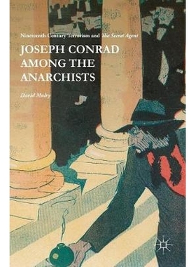 预订 Joseph Conrad Among the Anarchists: Nineteenth Century Terrorism and The Secret Agent 无*主义者中的约瑟夫·康拉德：