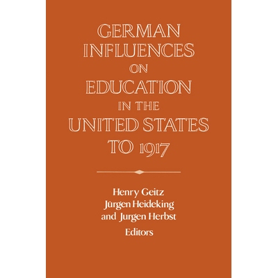 预订 German Influences on Education in the United States to 1917 德国对美国教育的影响: 9780521026246
