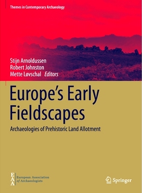 预订 Europe’s Early Fieldscapes: Archaeologies of Prehistoric Land Allotment 欧洲早期风景：史前土地分配考古学: 97830307